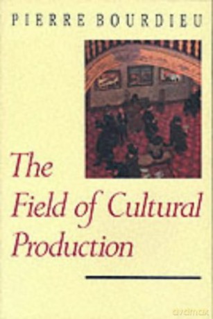 The Field of Cultural Production: Essays on Art and Literature - Pierre Bourdieu [KSIĄŻKA]