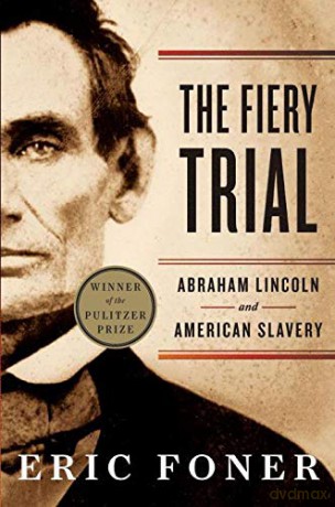 The Fiery Trial: Abraham Lincoln and American Slavery - Eric Foner [KSIĄŻKA]