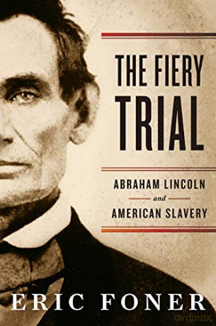 The Fiery Trial: Abraham Lincoln and American Slavery - Eric Foner [KSIĄŻKA]