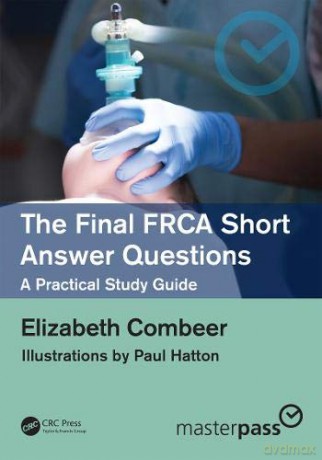 The Final FRCA Short Answer Questions: A Practical Study Guide (MasterPass) - Elizabeth Combeer [KSIĄŻKA]