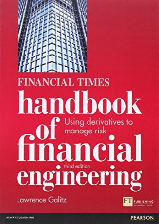 The Financial Times Handbook of Financial Engineering: Using Derivatives to Manage Risk (3rd Edition) (Financial Times Series) - Lawrence Galitz [KSIĄŻKA]