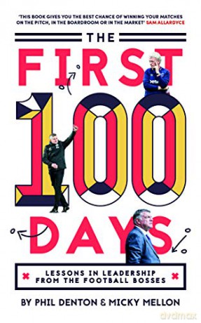 The First 100 Days: Lessons In Leadership From The Football Bosses - Phil Denton [KSIĄŻKA]