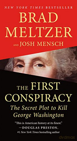 The First Conspiracy: The Secret Plot to Kill George Washington - Brad Meltzer [KSIĄŻKA]
