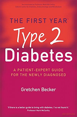 The First Year: Type 2 Diabetes: A Patient-Expert Guide for the Newly Diagnosed: The First Year - An Essential Guide for the Newly Diagnosed - Gretchen Becker [KSIĄŻKA]
