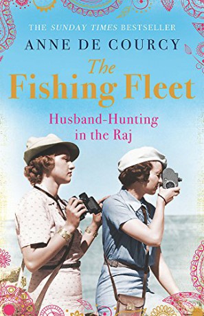 The Fishing Fleet: Husband-Hunting in the Raj - Anne de Courcy [KSIĄŻKA]