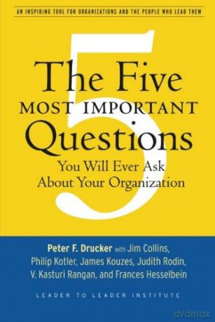 The Five Most Important Questions: An Inspiring Tool for Organizations and the People Who Lead Them: 90 (Frances Hesselbein Leadership Forum) - Peter F. Drucker [KSIĄŻKA]