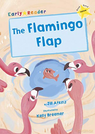 The Flamingo Flap: (Yellow Early Reader) (Early Reader Yellow) - Jill Atkins [KSIĄŻKA]
