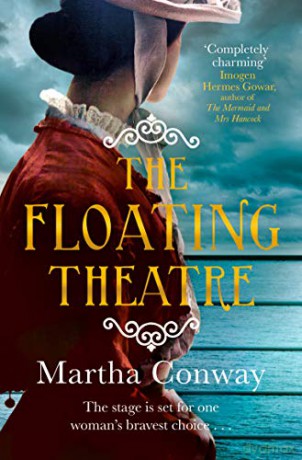 The Floating Theatre: This captivating tale of courage and redemption will sweep you away - Martha Conway [KSIĄŻKA]