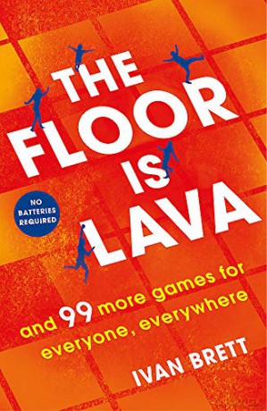 The Floor is Lava: and 99 more screen-free games for all the family to play - Ivan Brett [KSIĄŻKA]
