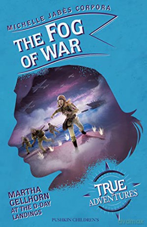 The Fog of War: Martha Gellhorn at the D-Day Landings (True Adventures) - Michelle Jabes Corpora [KSIĄŻKA]