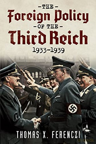 The Foreign Policy of the Third Reich: 1933-1939 - Thomas X. Ferenczi [KSIĄŻKA]