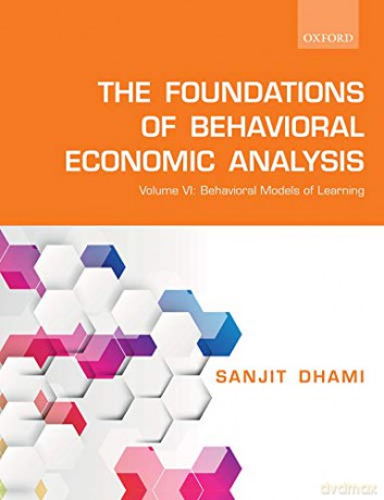 The Foundations of Behavioral Economic Analysis: Volume VI: Behavioral Models of Learning - Sanjit Dhami [KSIĄŻKA]