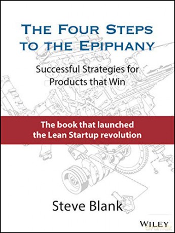 The Four Steps to the Epiphany: Successful Strategies for Products that Win - Steve Blank [KSIĄŻKA]