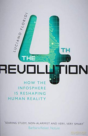 The Fourth Revolution: How the Infosphere is Reshaping Human Reality - Luciano Floridi [KSIĄŻKA]