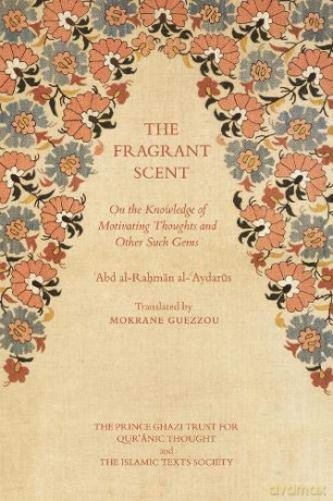 The Fragrant Scent: On the Knowledge of Motivating Thoughts and Other Such Gems - 'Abd al-Rahman al-'Aydarus [KSIĄŻKA]