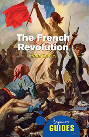 The French Revolution: A Beginner's Guide (Beginner's Guides) - Peter Davies [KSIĄŻKA]