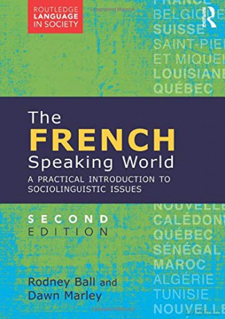 The French-Speaking World: A Practical Introduction to Sociolinguistic Issues (Routledge Language in Society) - Rodney Ball [KSIĄŻKA]