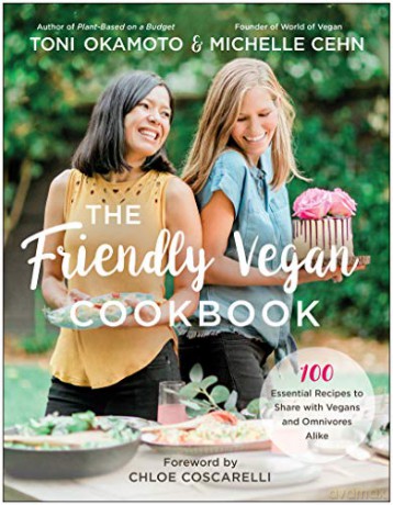 The Friendly Vegan Cookbook: 100 Essential Recipes to Share with Vegans and Omnivores Alike - Michelle Cehn [KSIĄŻKA]