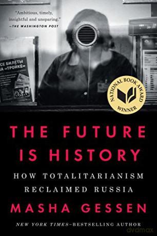 The Future Is History: How Totalitarianism Reclaimed Russia - Masha Gessen [KSIĄŻKA]