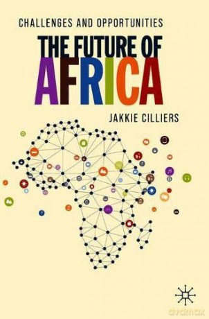 The Future of Africa: Challenges and Opportunities - Jakkie Cilliers [KSIĄŻKA]