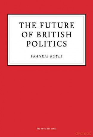 The Future of British Politics - Frankie Boyle [KSIĄŻKA]