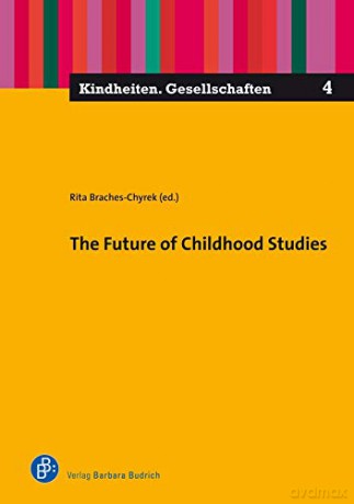 The Future of Childhood Studies (Kindheiten. Gesellschaften (COL)) - Rita Braches-chyrek [KSIĄŻKA]