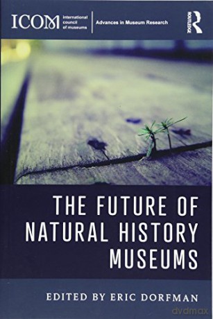 The Future of Natural History Museums (ICOM Advances in Museum Research) - Eric Dorfman [KSIĄŻKA]