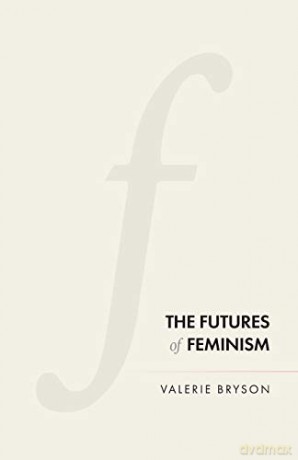 The futures of feminism - Valerie Bryson [KSIĄŻKA]