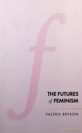 The futures of feminism - Valerie Bryson [KSIĄŻKA]