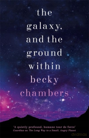 The Galaxy, and the Ground Within: Wayfarers 4 - Becky Chambers [KSIĄŻKA]