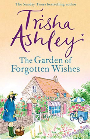 The Garden of Forgotten Wishes: The heartwarming and uplifting new rom-com from the Sunday Times bestseller - Trisha Ashley [KSIĄŻKA]