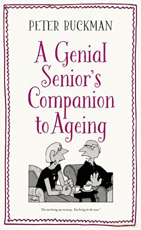 The Genial Senior's Companion to Ageing - Peter Buckman [KSIĄŻKA]