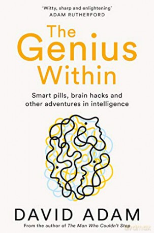 The Genius Within: Smart Pills, Brain Hacks and Adventures in Intelligence - David Adam [KSIĄŻKA]