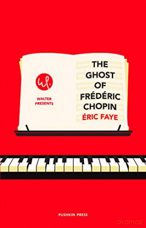 The Ghost of Frédéric Chopin (Walter Presents) - Éric Faye [KSIĄŻKA]