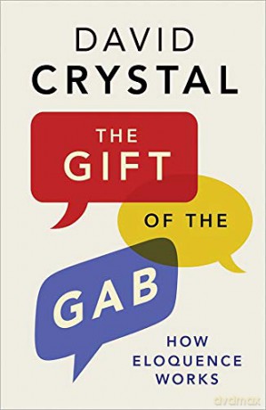 The Gift of the Gab: How Eloquence Works - David Crystal [KSIĄŻKA]