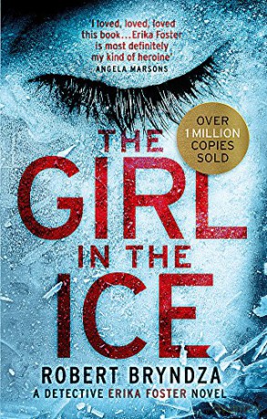 The Girl in the Ice: A gripping serial killer thriller (Detective Erika Foster) - Robert Bryndza [KSIĄŻKA]