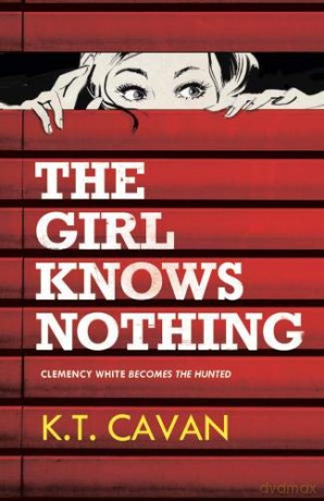 The Girl Knows Nothing: Clemency White Becomes the Hunted: 2 (The Clemency White Series) - K T [KSIĄŻKA]