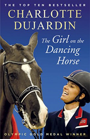The Girl on the Dancing Horse: Charlotte Dujardin and Valegro - Charlotte Dujardin [KSIĄŻKA]