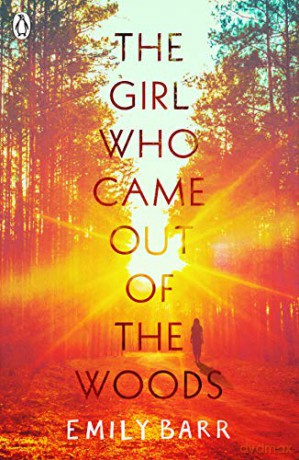 The Girl Who Came Out of the Woods: Emily Barr - Emily Barr [KSIĄŻKA]