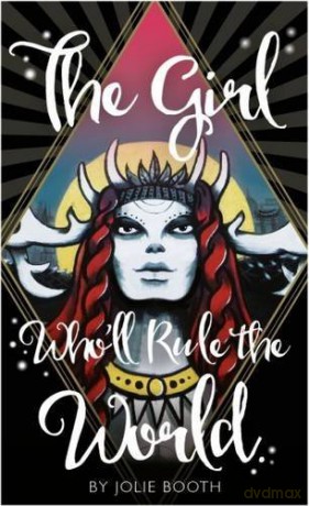 The Girl Who'll Rule the World - Jolie Booth [KSIĄŻKA]