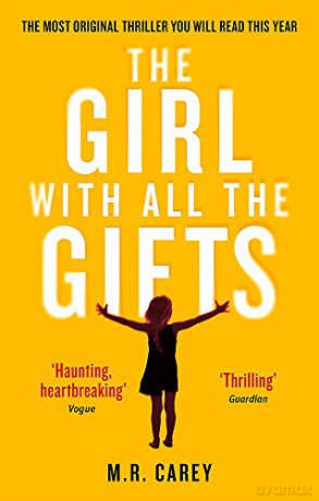 The Girl With All The Gifts: The most original thriller you will read this year (The Girl With All the Gifts series) - M. R. Carey [KSIĄŻKA]