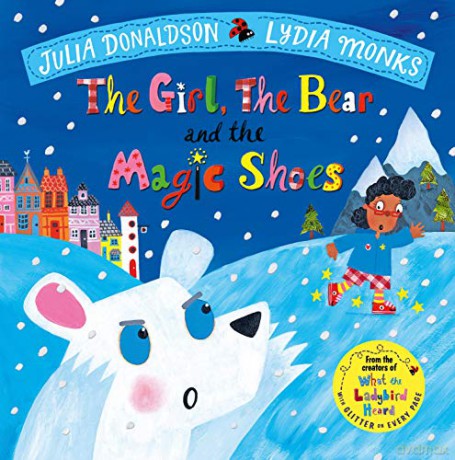 The Girl, the Bear and the Magic Shoes (Julia Donaldson/Lydia Monks) - Julia Donaldson [KSIĄŻKA]