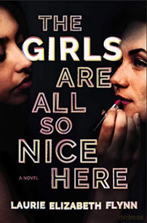 The Girls Are All So Nice Here - Laurie Elizabeth Flynn [KSIĄŻKA]