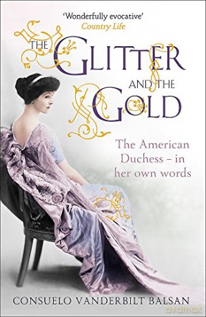 The Glitter and the Gold - Consuelo Vanderbilt Balsan [KSIĄŻKA]