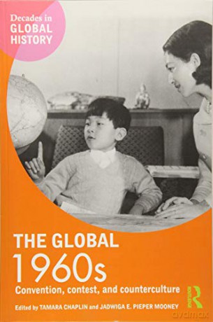 The Global 1960s (Decades in Global History) - Tamara Chaplin [KSIĄŻKA]