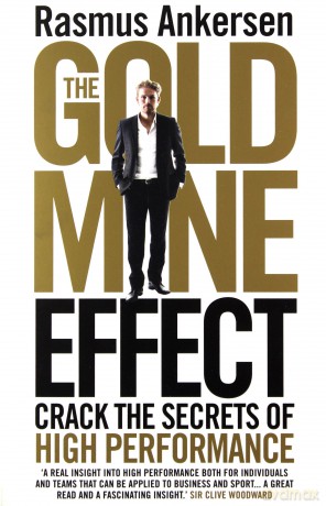 The Gold Mine Effect: Crack the Secrets of High Performance - Rasmus Ankersen [KSIĄŻKA]
