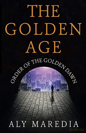 The Golden Age: Order of The Golden Dawn - Aly Maredia [KSIĄŻKA]