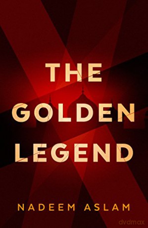 The Golden Legend - Nadeem Aslam [KSIĄŻKA]
