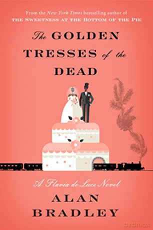 The Golden Tresses of the Dead: A Flavia de Luce Novel [KSIĄŻKA]