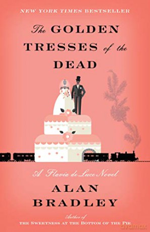 The Golden Tresses of the Dead: A Flavia de Luce Novel: 10 - Alan Bradley [KSIĄŻKA]